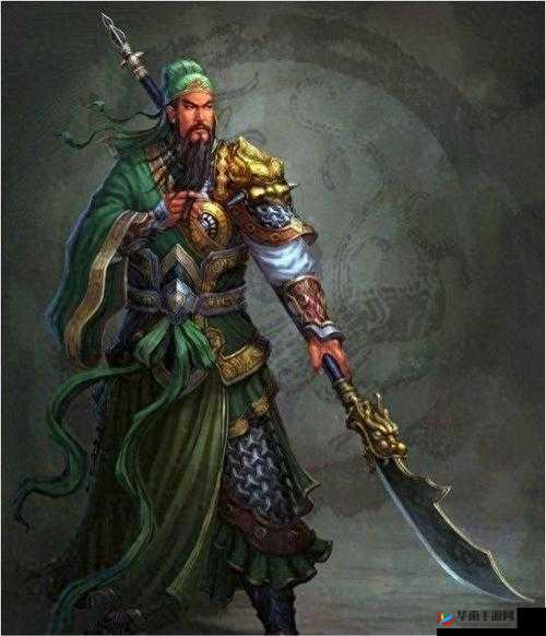 青龙偃月刀手游副将关羽，骁勇善战的武圣传奇